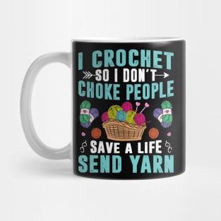 I Crochet So I Don't Choke People Crocheting Yarn Knitting Women Mug